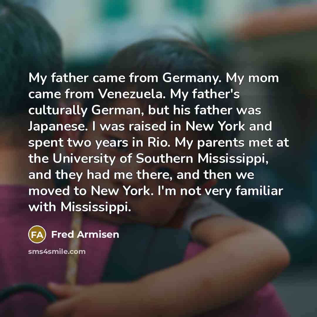 “My father came from Germany. My mom came from Venezuela.…” quote by Fred Armisen