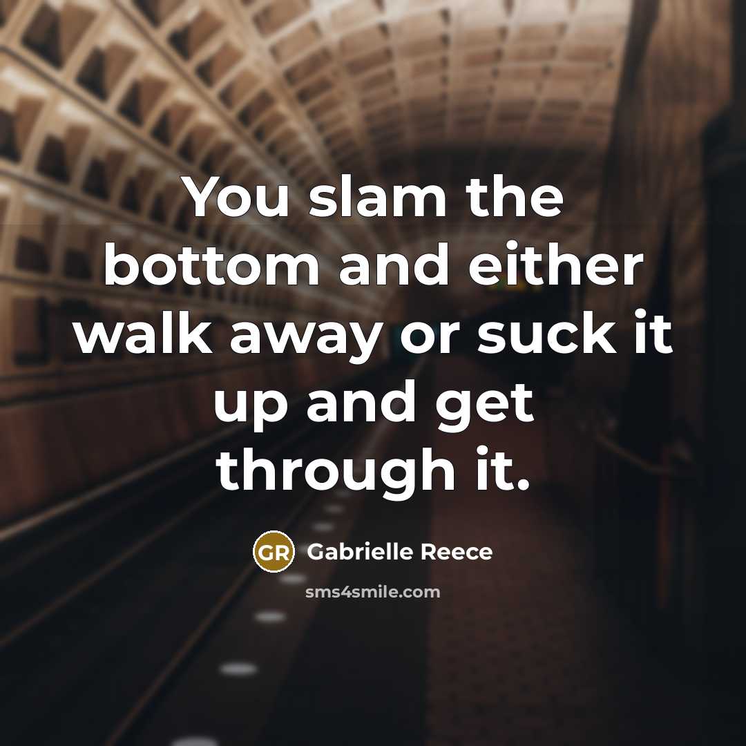 “You slam the bottom and either walk away or suck…” quote by Gabrielle Reece