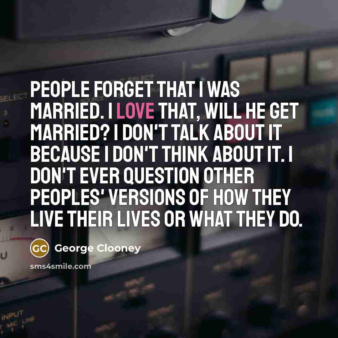 “People forget that I was married. I love that, Will…” quote by George Clooney