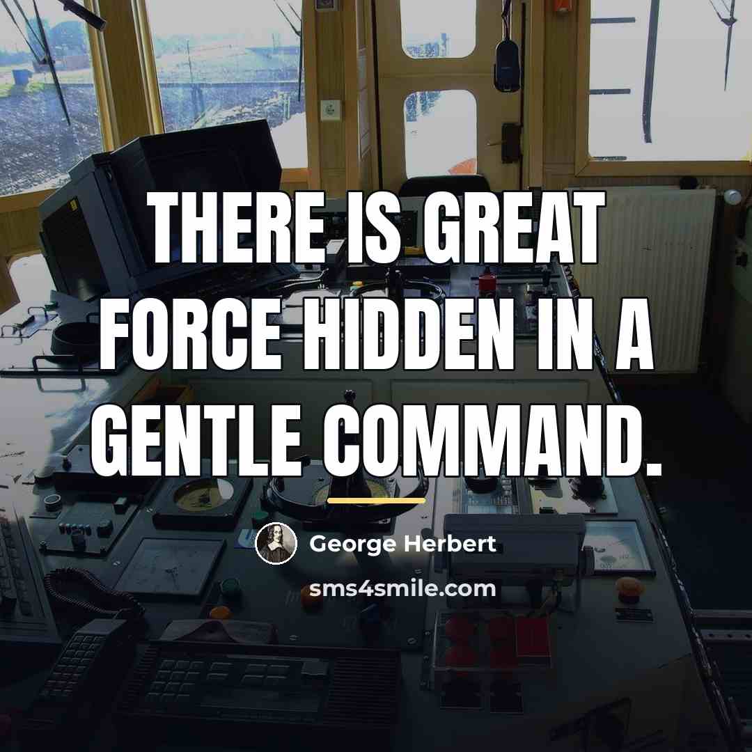 “There is great force hidden in a gentle command.…” quote by George Herbert