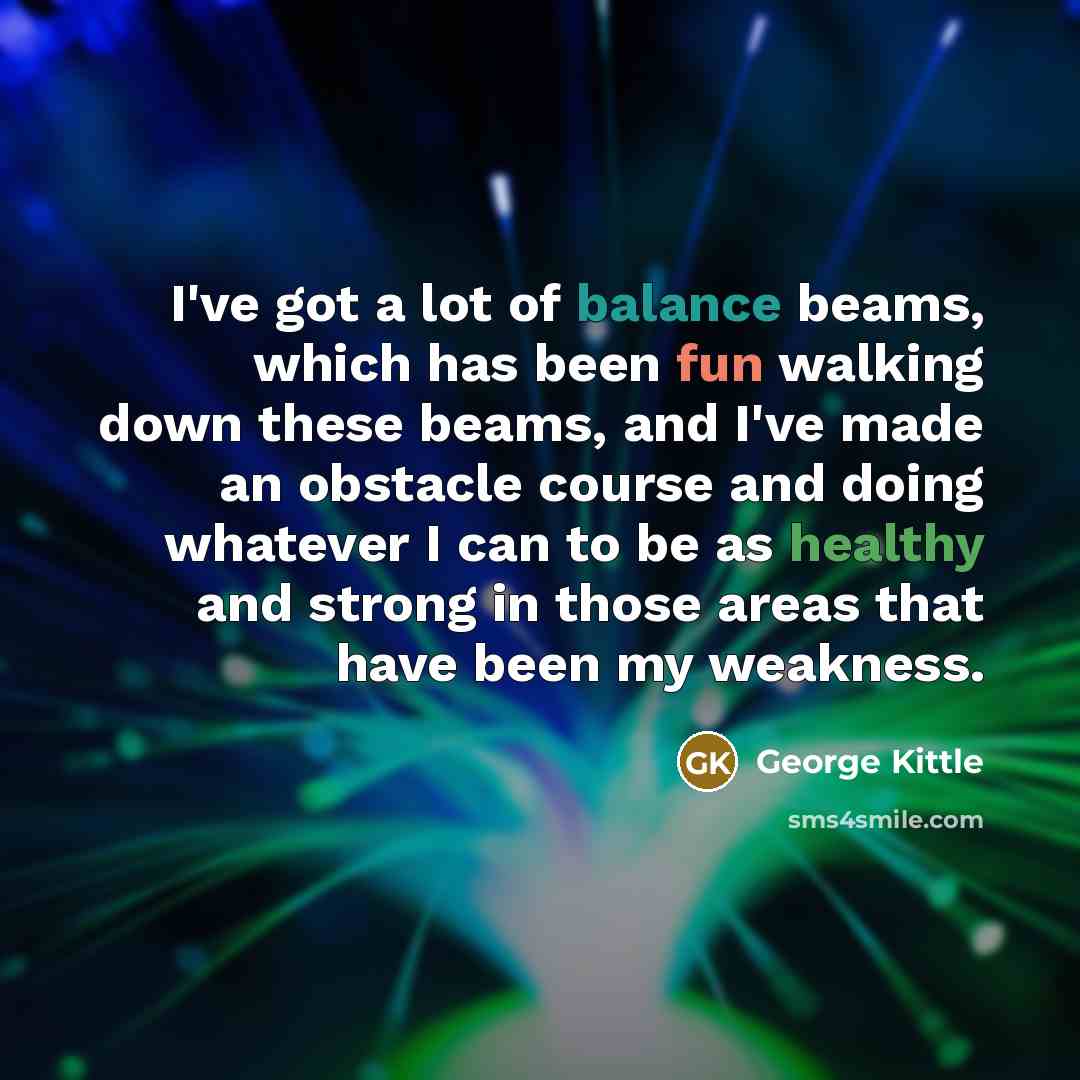 “I've got a lot of balance beams, which has been…” quote by George Kittle