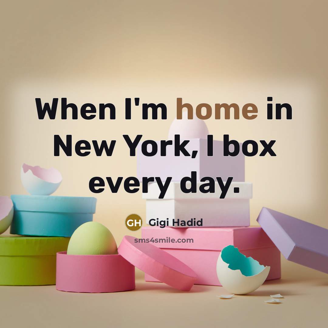 “When I'm home in New York, I box every day.…” quote by Gigi Hadid