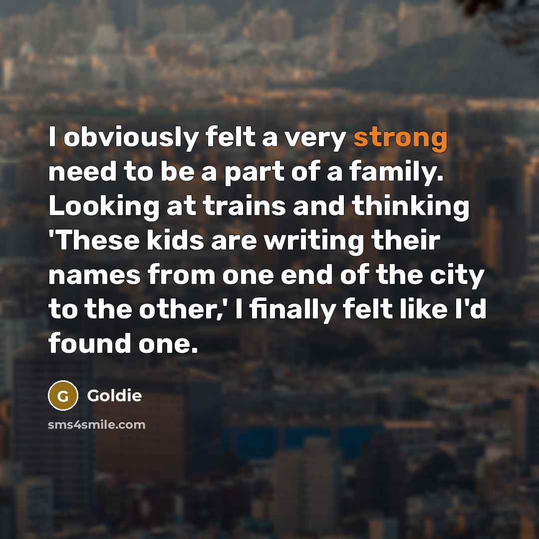 “I obviously felt a very strong need to be a…” quote by Goldie