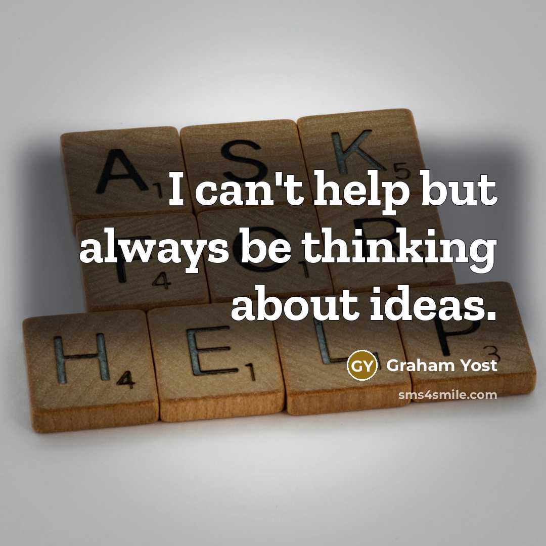 “I can't help but always be thinking about ideas.…” quote by Graham Yost