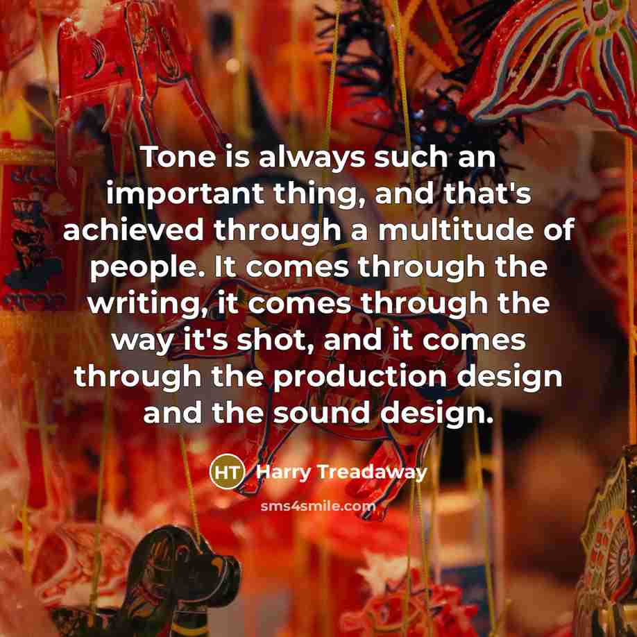 “Tone is always such an important thing, and that's achieved…” quote by Harry Treadaway