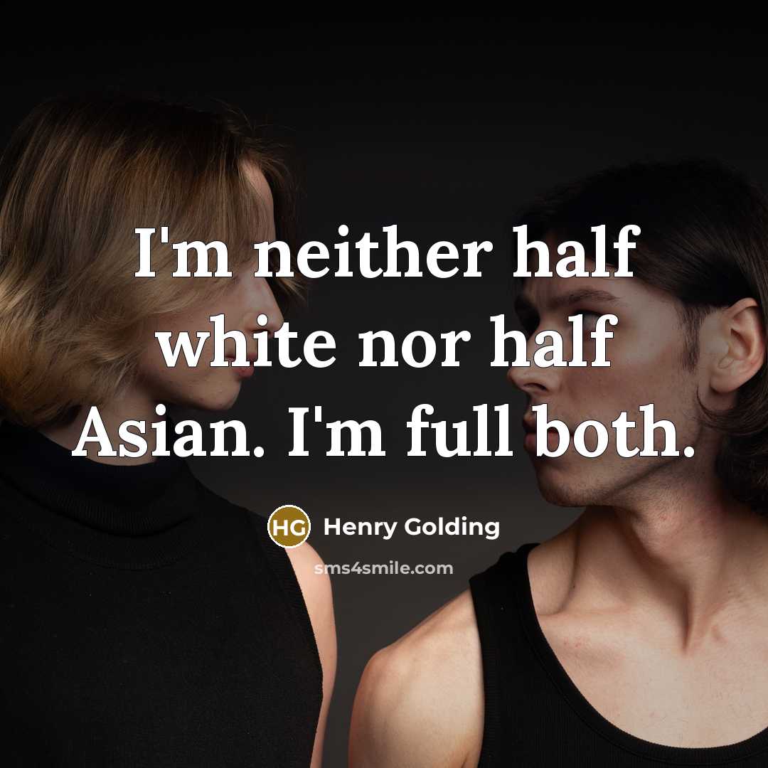 “I'm neither half white nor half Asian. I'm full both.…” quote by Henry Golding