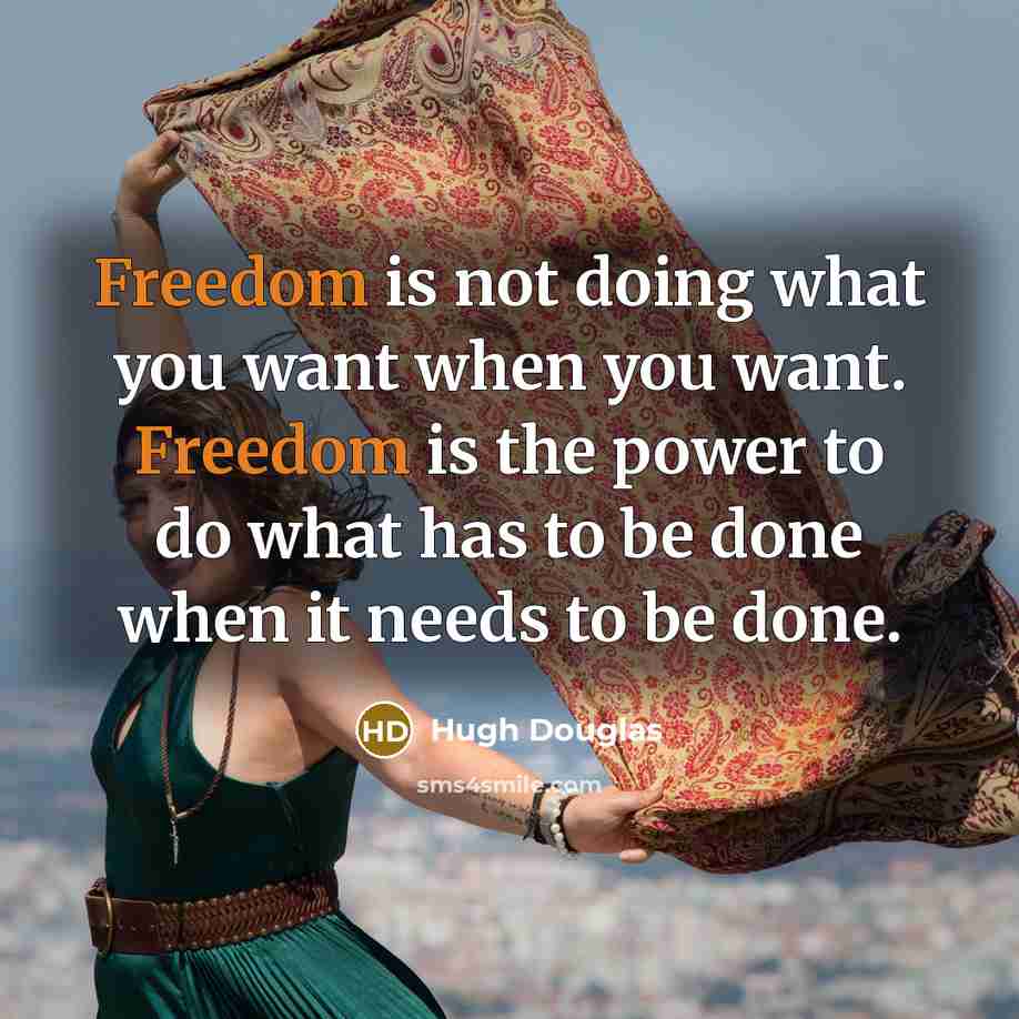 “Freedom is not doing what you want when you want.…” quote by Hugh Douglas