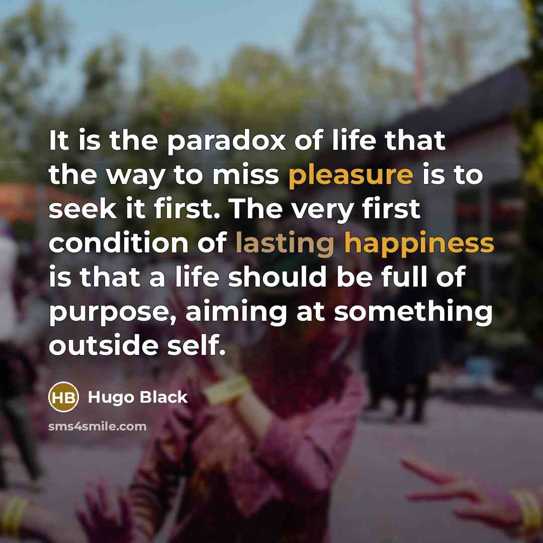 “It is the paradox of life that the way to…” quote by Hugo Black