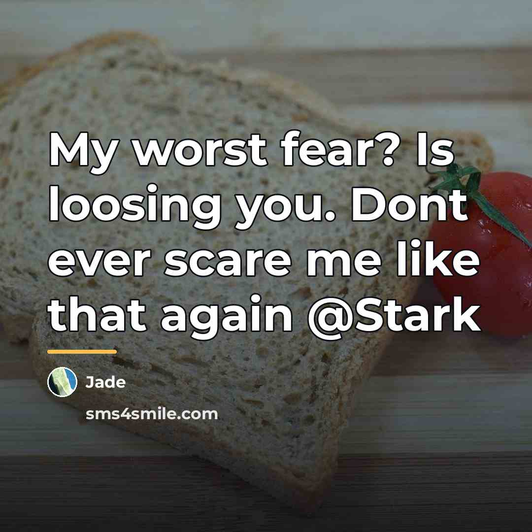 “My worst fear? Is loosing you. Dont ever scare me…” quote by Jade