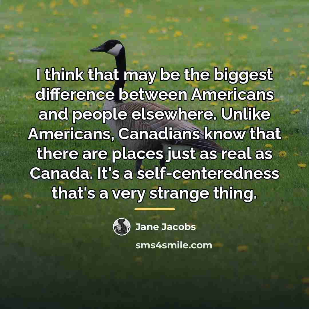“I think that may be the biggest difference between Americans…” quote by Jane Jacobs