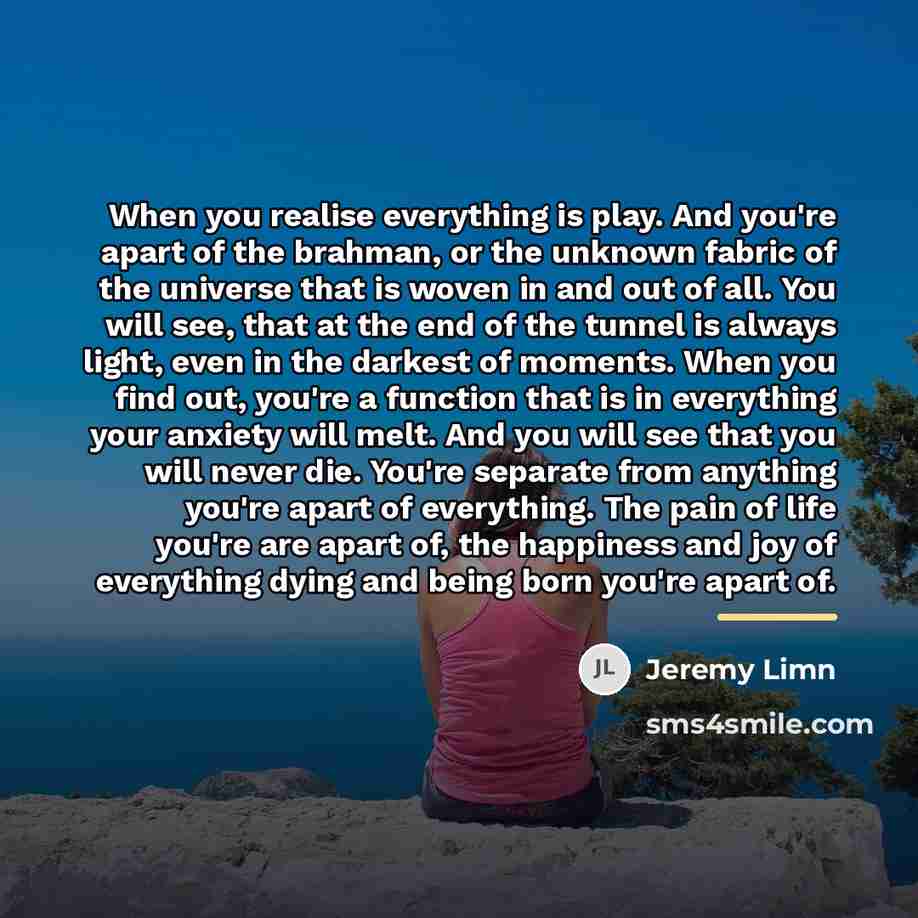 “When you realise everything is play. And you're apart of…” quote by Jeremy Limn