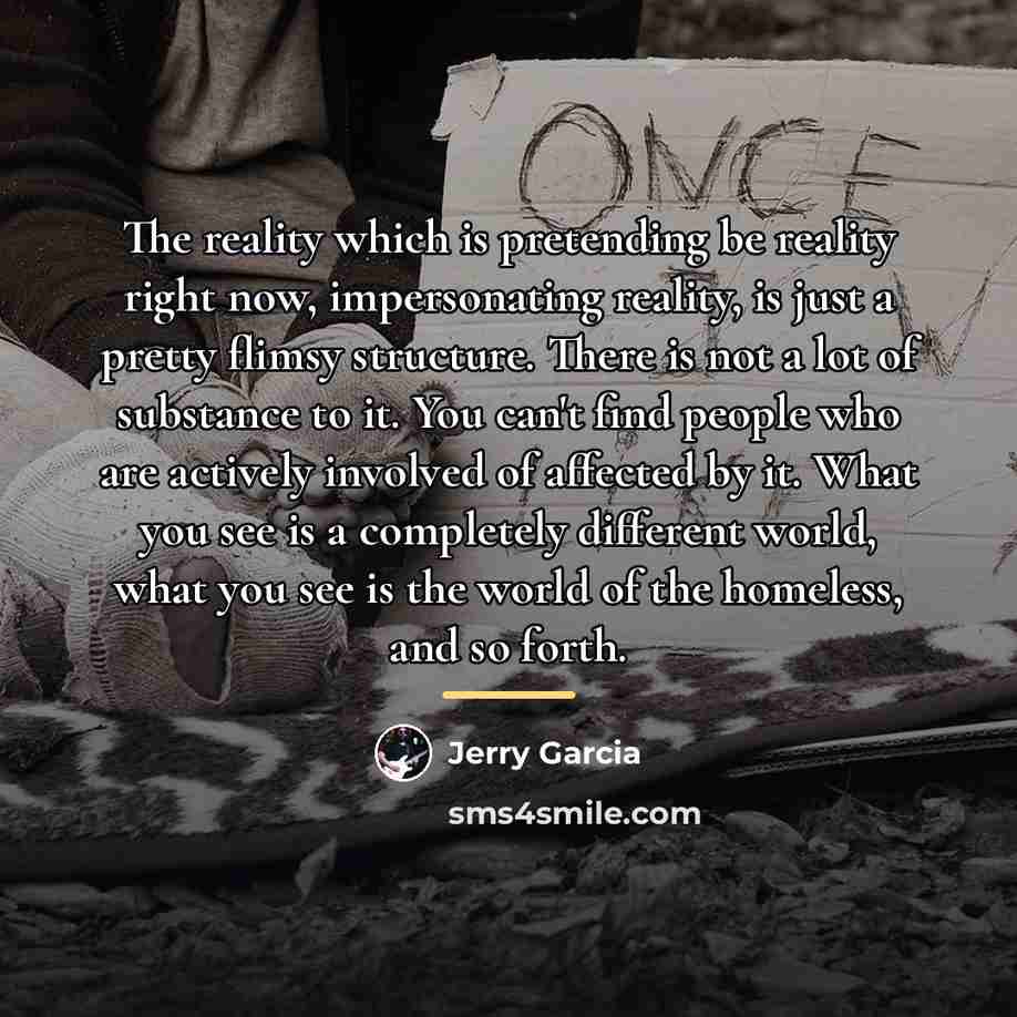 “The reality which is pretending be reality right now, impersonating…” quote by Jerry Garcia