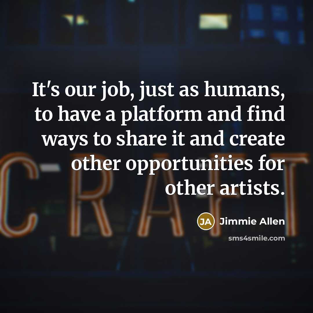 “It's our job, just as humans, to have a platform…” quote by Jimmie Allen