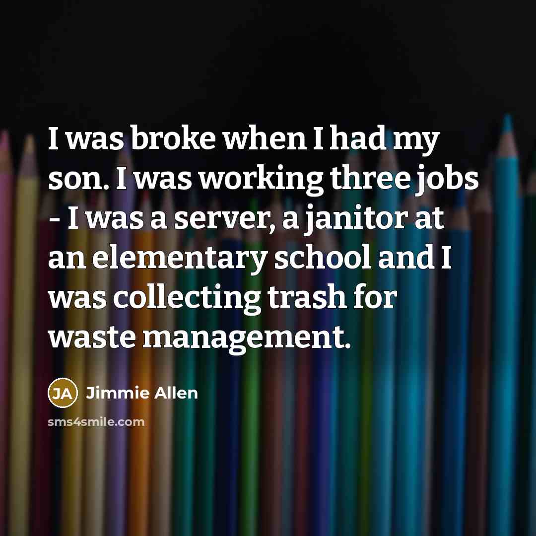 “I was broke when I had my son. I was…” quote by Jimmie Allen
