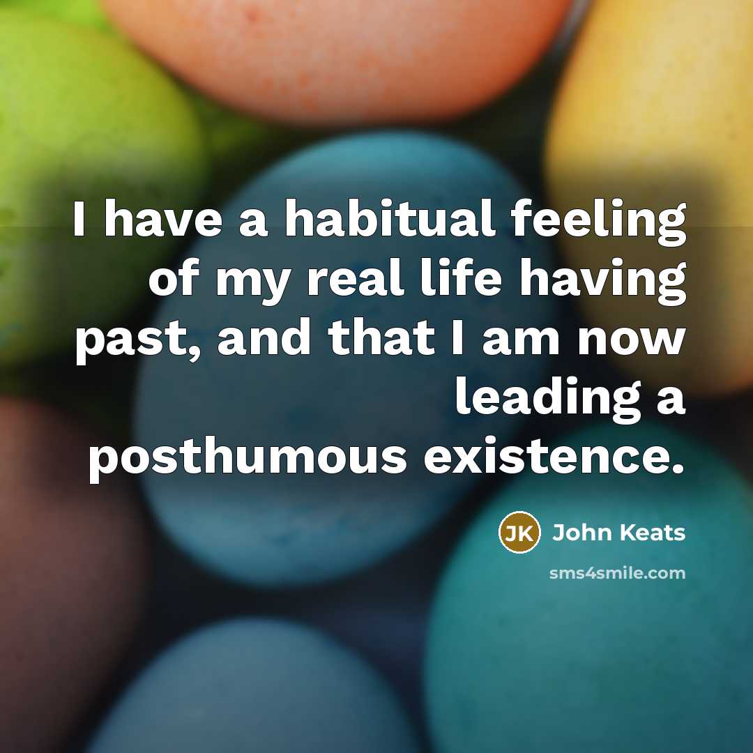 “I have a habitual feeling of my real life having…” quote by John Keats