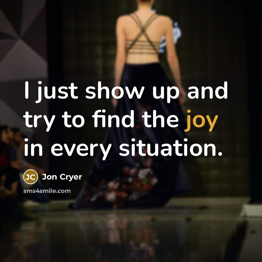 “I just show up and try to find the joy…” quote by Jon Cryer