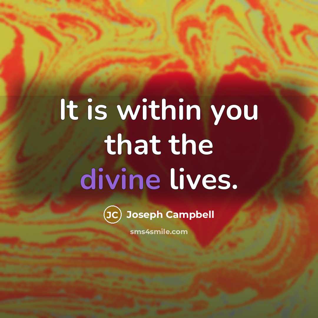 “It is within you that the divine lives.…” quote by Joseph Campbell