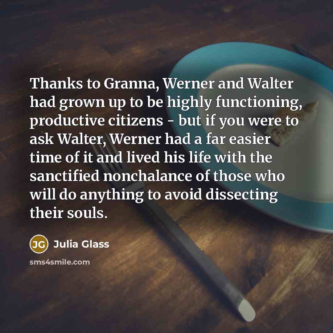 “Thanks to Granna, Werner and Walter had grown up to…” quote by Julia Glass