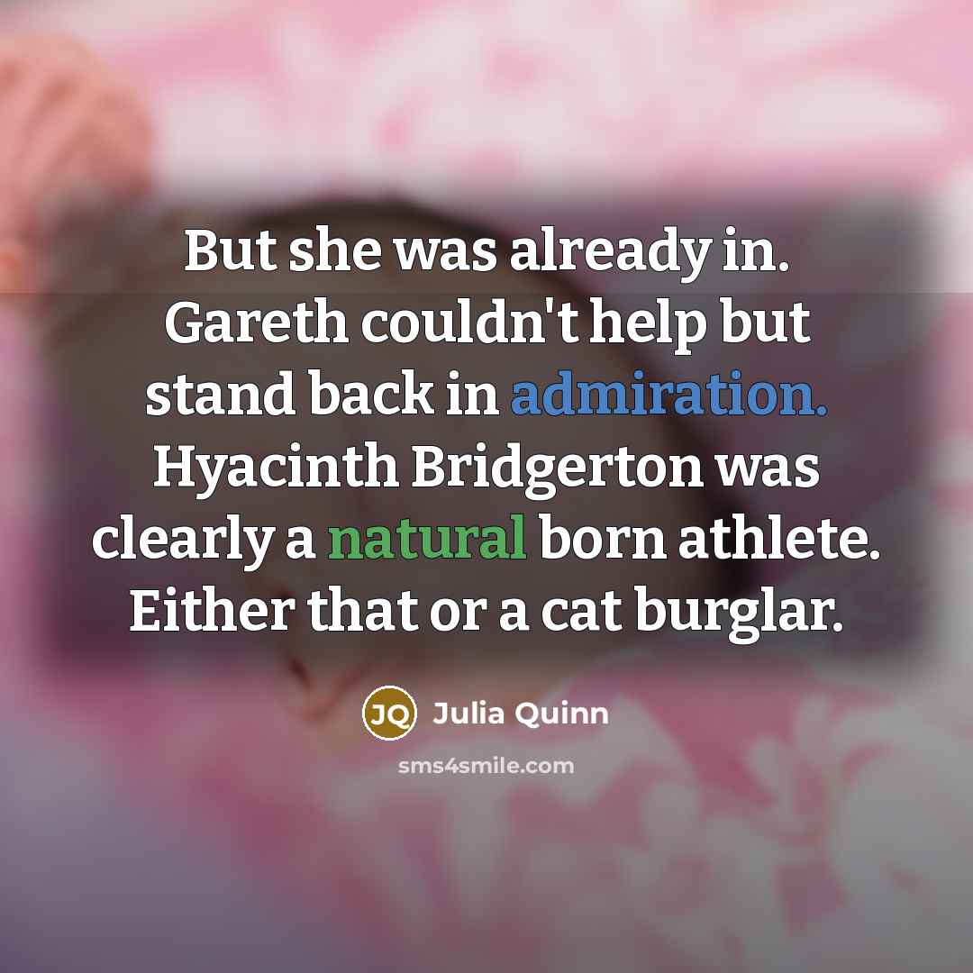 “But she was already in. Gareth couldn't help but stand…” quote by Julia Quinn