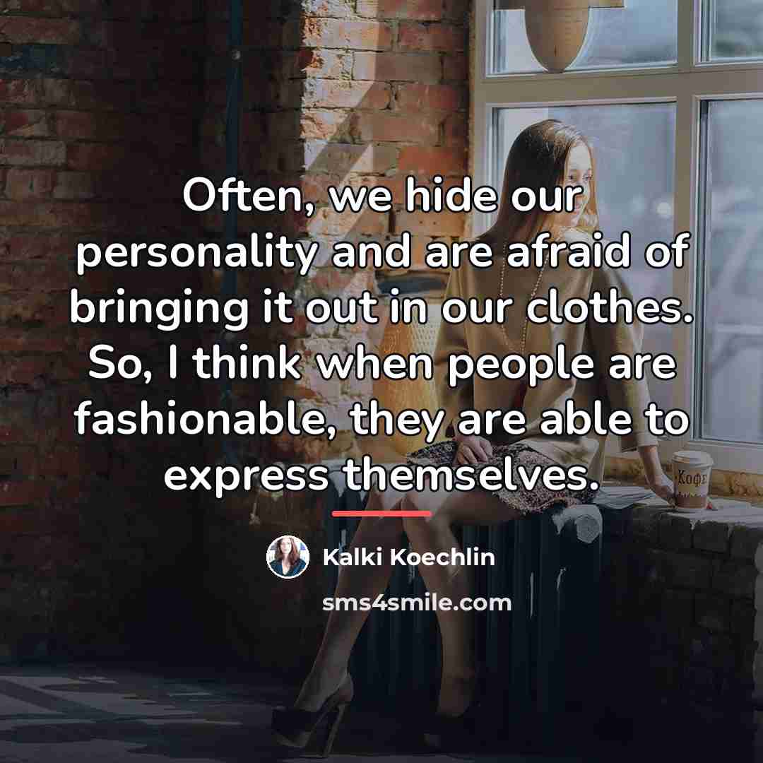 “Often, we hide our personality and are afraid of bringing…” quote by Kalki Koechlin