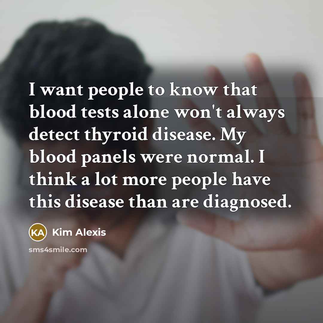 “I want people to know that blood tests alone won't…” quote by Kim Alexis