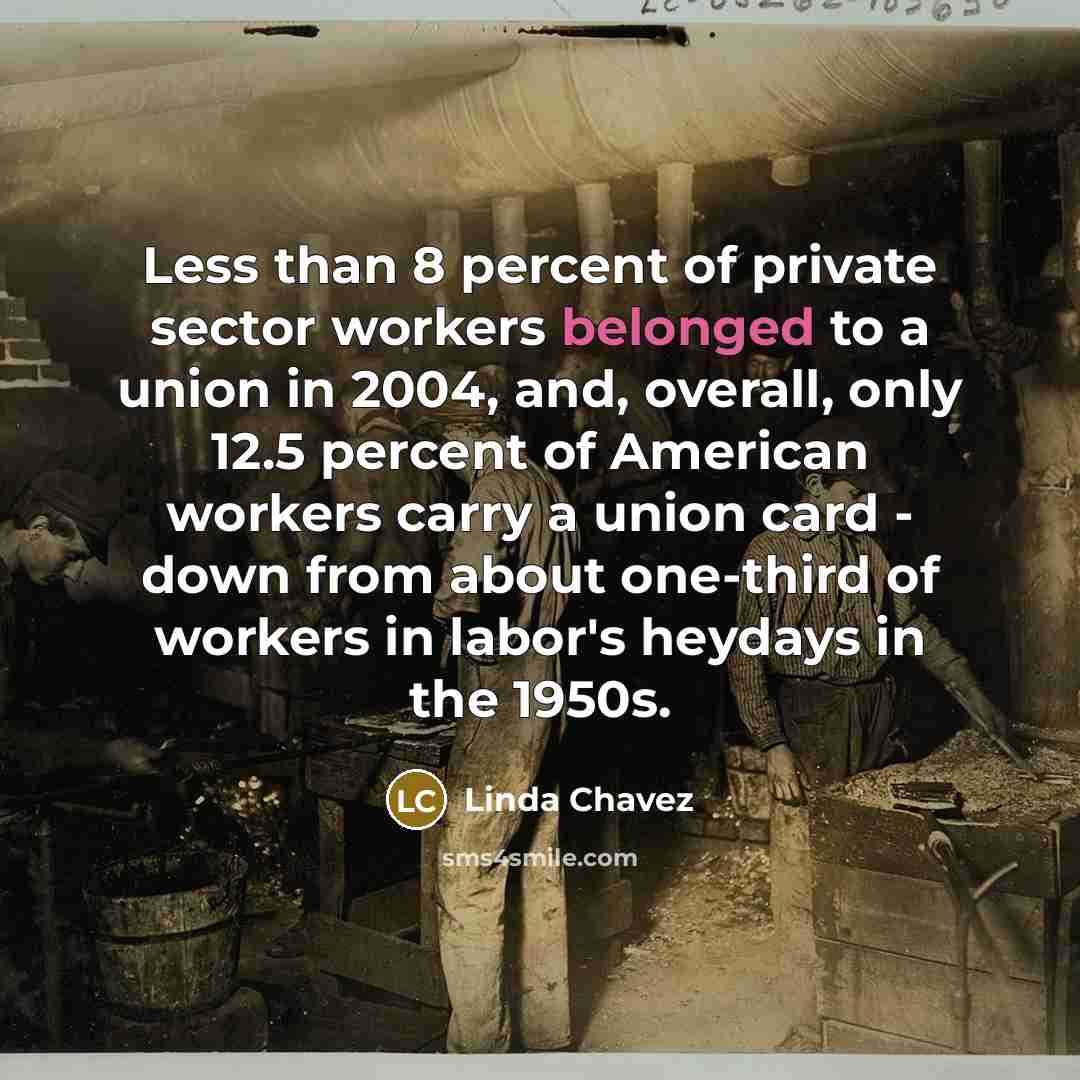 “Less than 8 percent of private sector workers belonged to…” quote by Linda Chavez