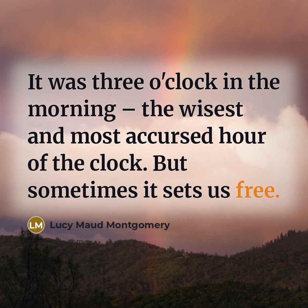 “It was three o'clock in the morning – the wisest…” quote by Lucy Maud Montgomery
