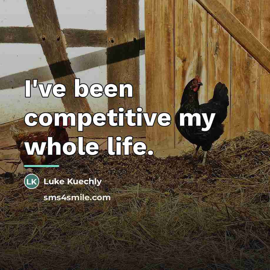 “I've been competitive my whole life.…” quote by Luke Kuechly
