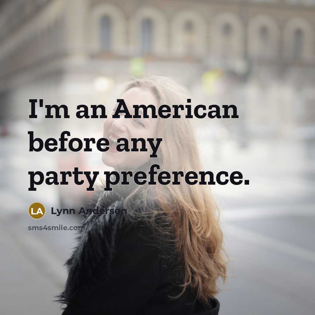 “I'm an American before any party preference.…” quote by Lynn Anderson