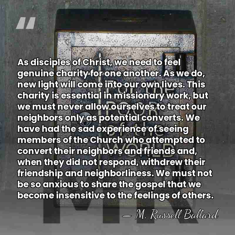 As disciples of Christ, we need to feel genuine charity for one&hellip; - M. Russell Ballard
