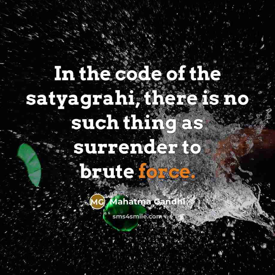 “In the code of the satyagrahi, there is no such…” quote by Mahatma Gandhi