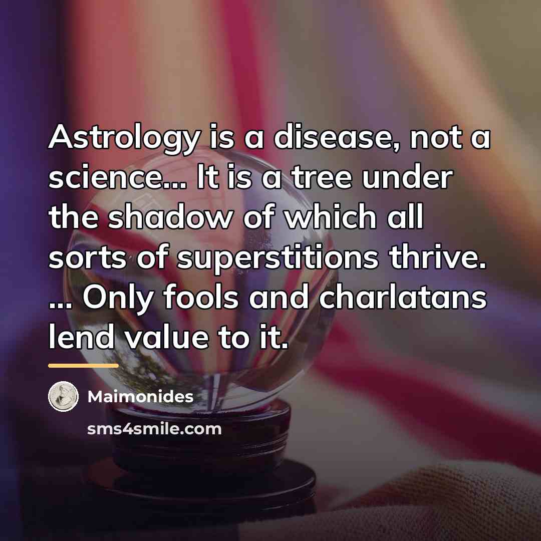 “Astrology is a disease, not a science... It is a…” quote by Maimonides