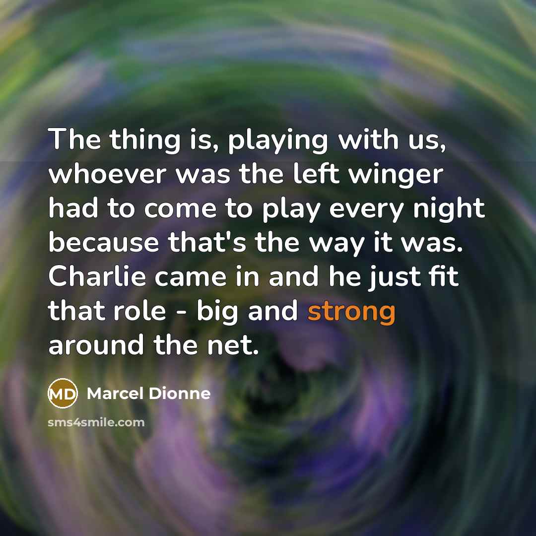 “The thing is, playing with us, whoever was the left…” quote by Marcel Dionne