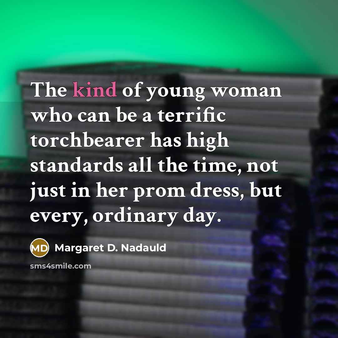 “The kind of young woman who can be a terrific…” quote by Margaret D. Nadauld