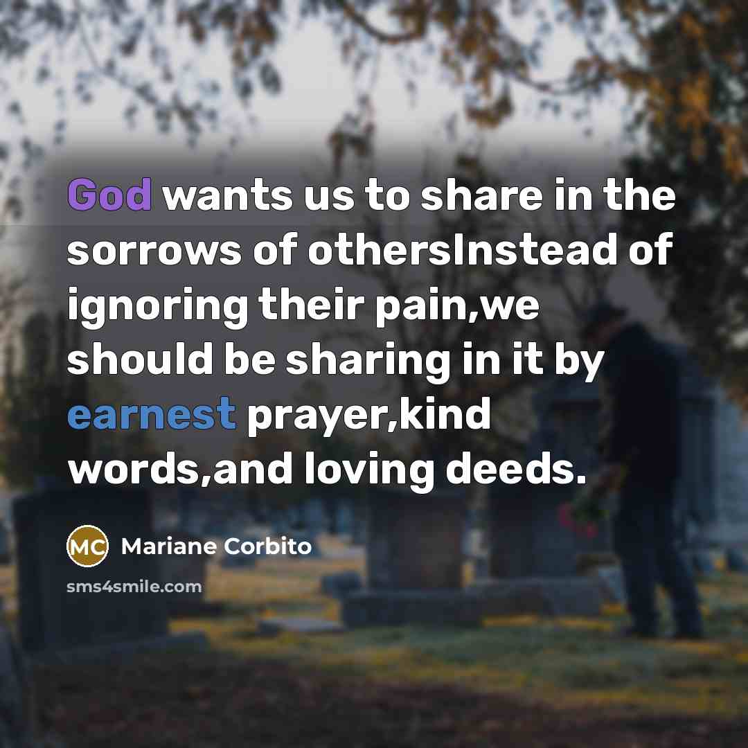 “God wants us to share in the sorrows of othersInstead…” quote by Mariane Corbito