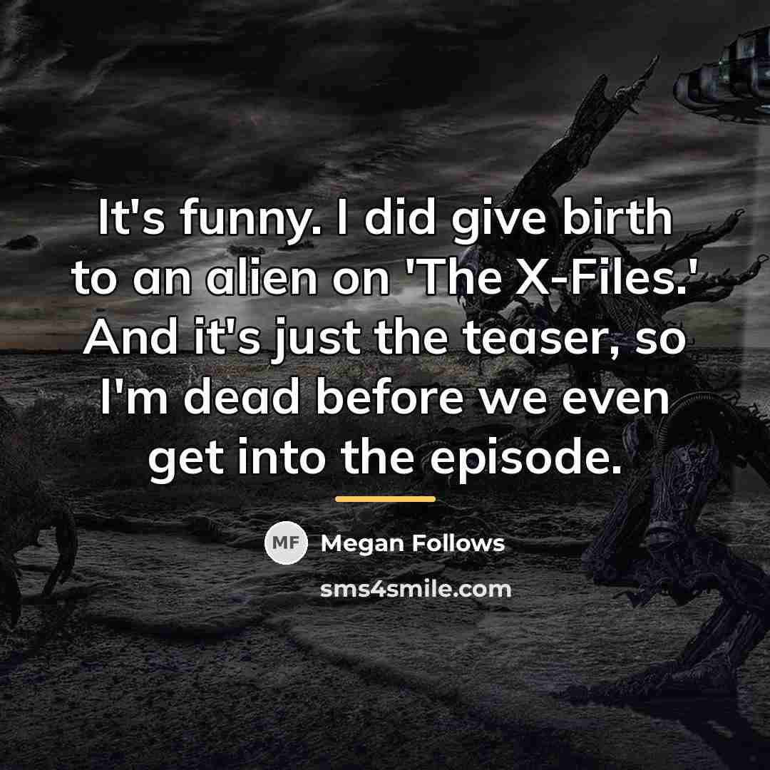 “It's funny. I did give birth to an alien on…” quote by Megan Follows