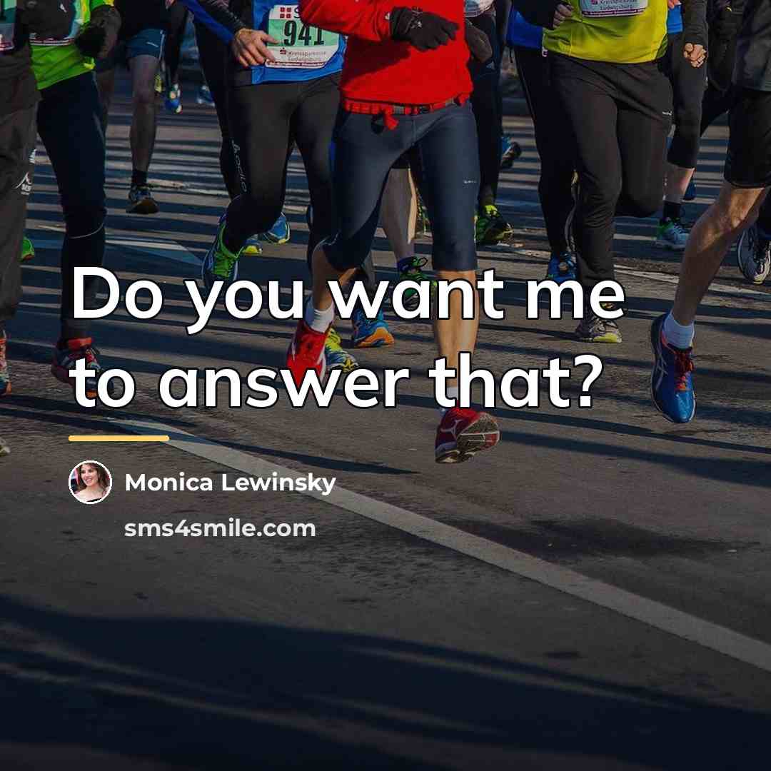 “Do you want me to answer that?…” quote by Monica Lewinsky