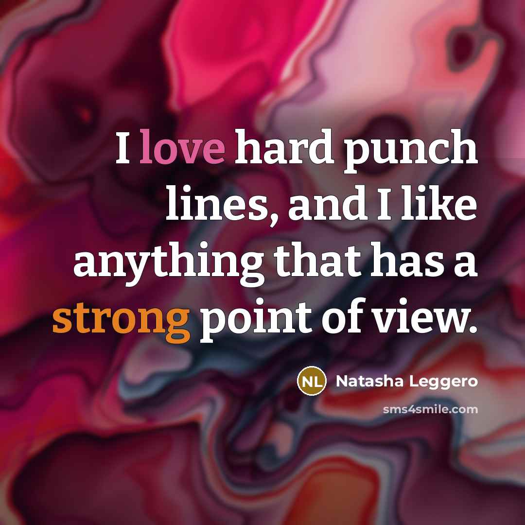 “I love hard punch lines, and I like anything that…” quote by Natasha Leggero
