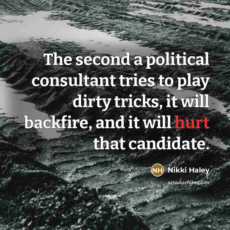 “The second a political consultant tries to play dirty tricks,…” quote by Nikki Haley