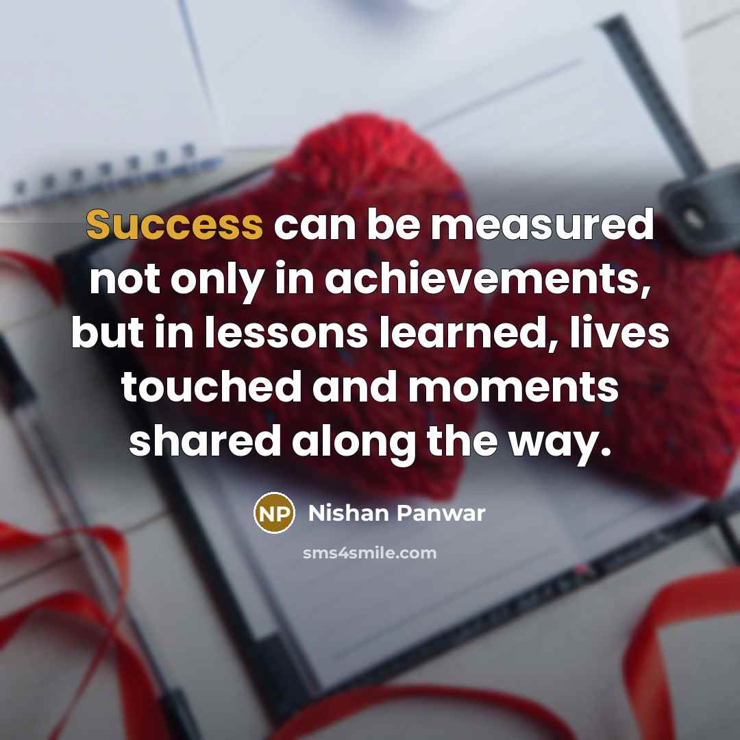 “Success can be measured not only in achievements, but in…” quote by Nishan Panwar
