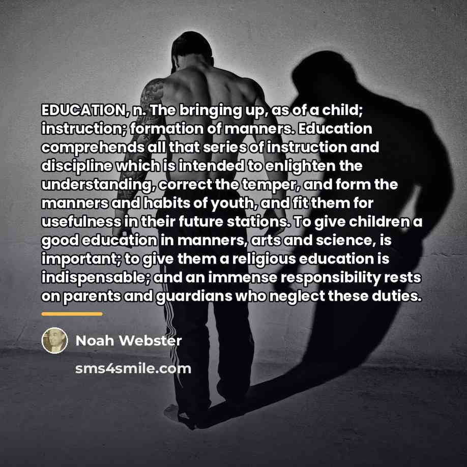 “EDUCATION, n. The bringing up, as of a child; instruction;…” quote by Noah Webster