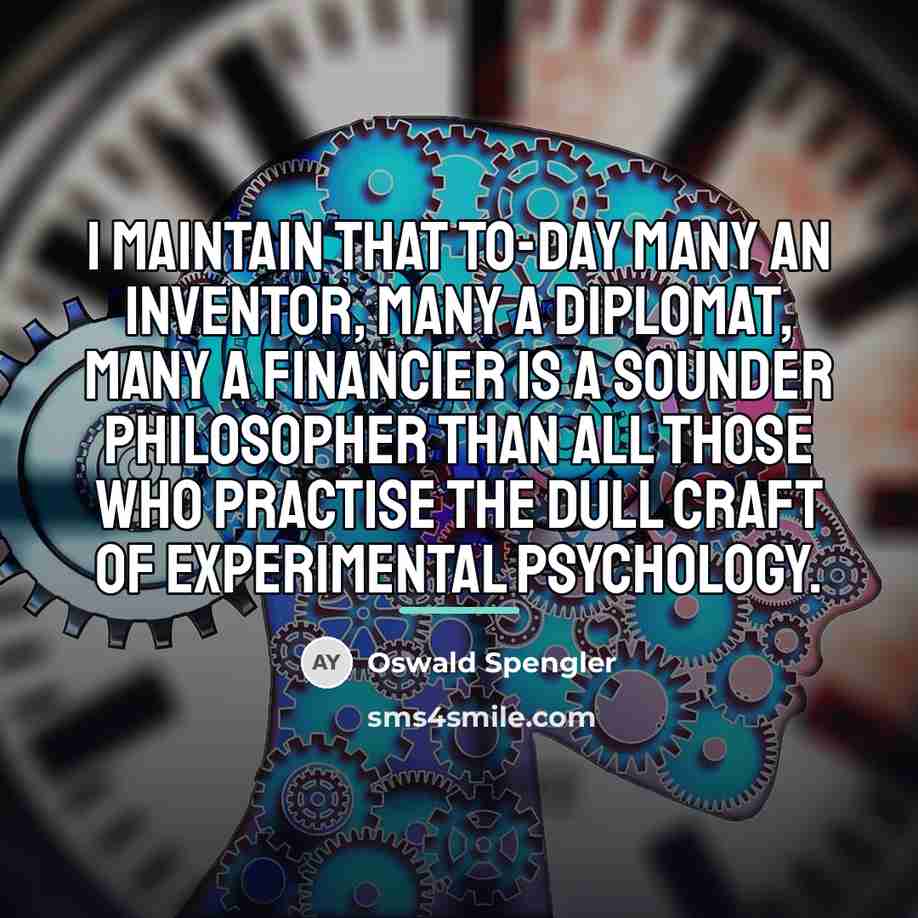 “I maintain that to-day many an inventor, many a diplomat,…” quote by Oswald Spengler