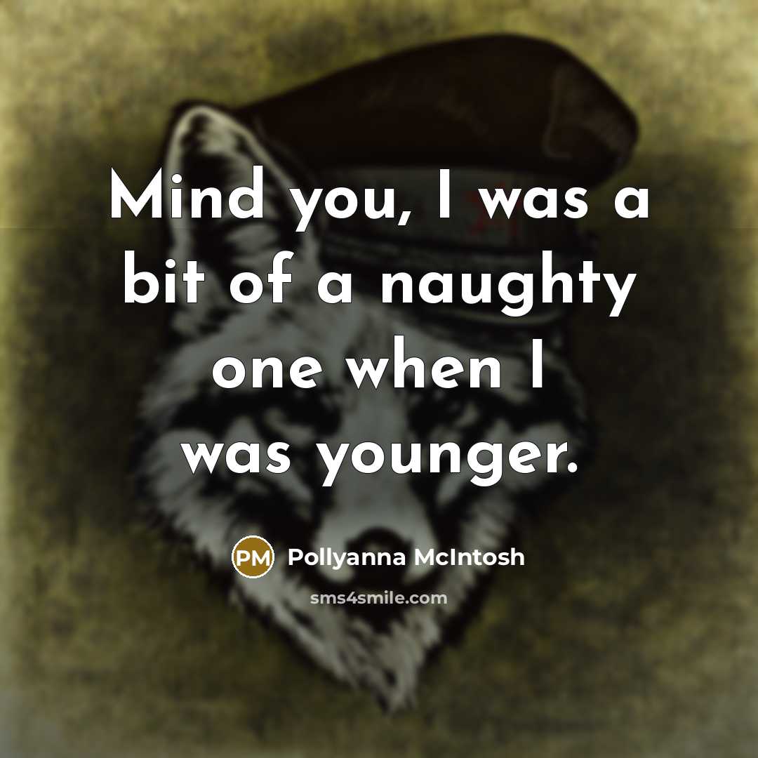 “Mind you, I was a bit of a naughty one…” quote by Pollyanna McIntosh