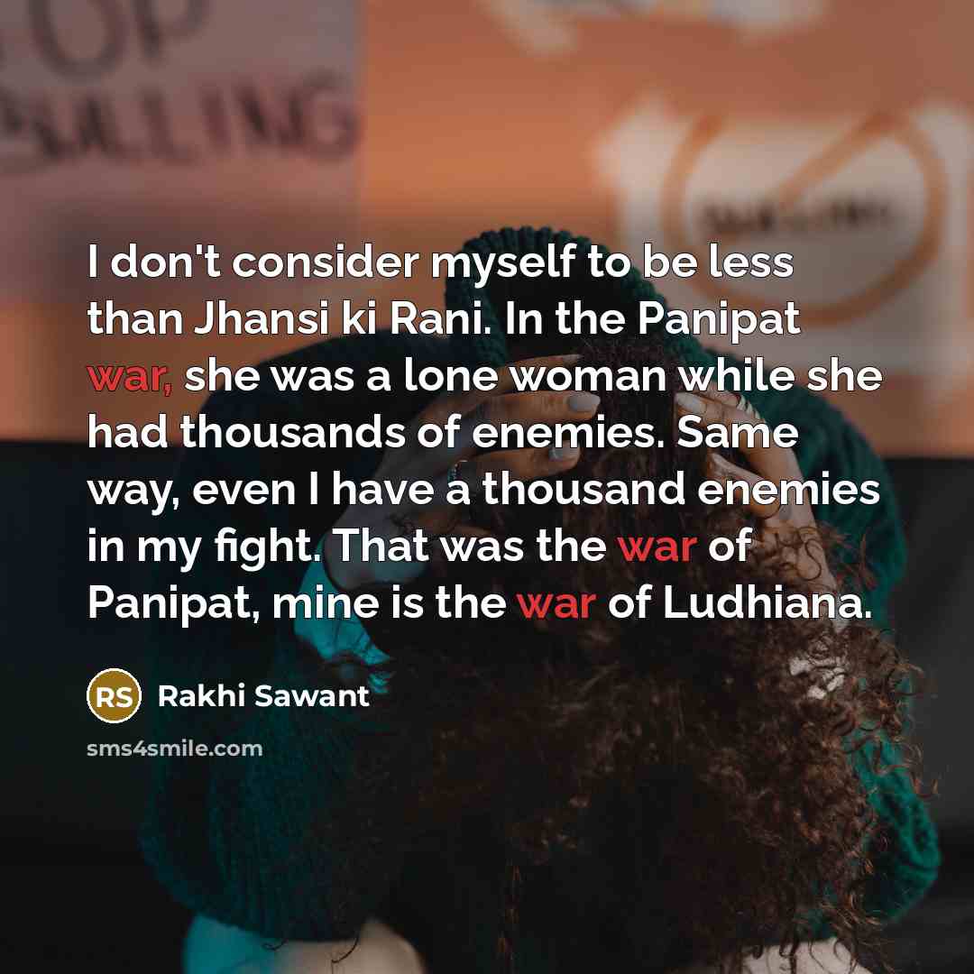 “I don't consider myself to be less than Jhansi ki…” quote by Rakhi Sawant