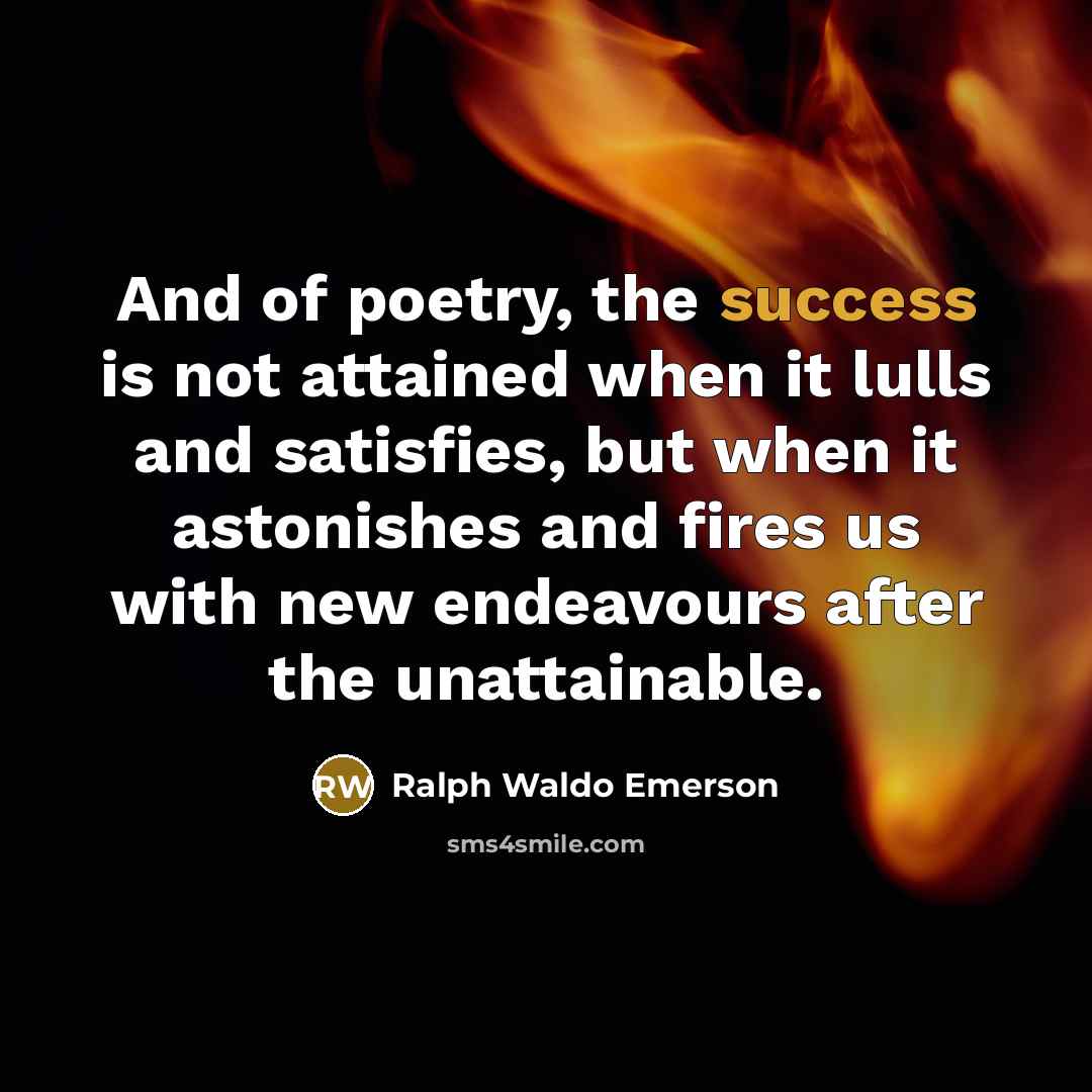 “And of poetry, the success is not attained when it…” quote by Ralph Waldo Emerson