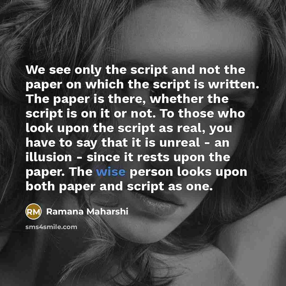 “We see only the script and not the paper on…” quote by Ramana Maharshi