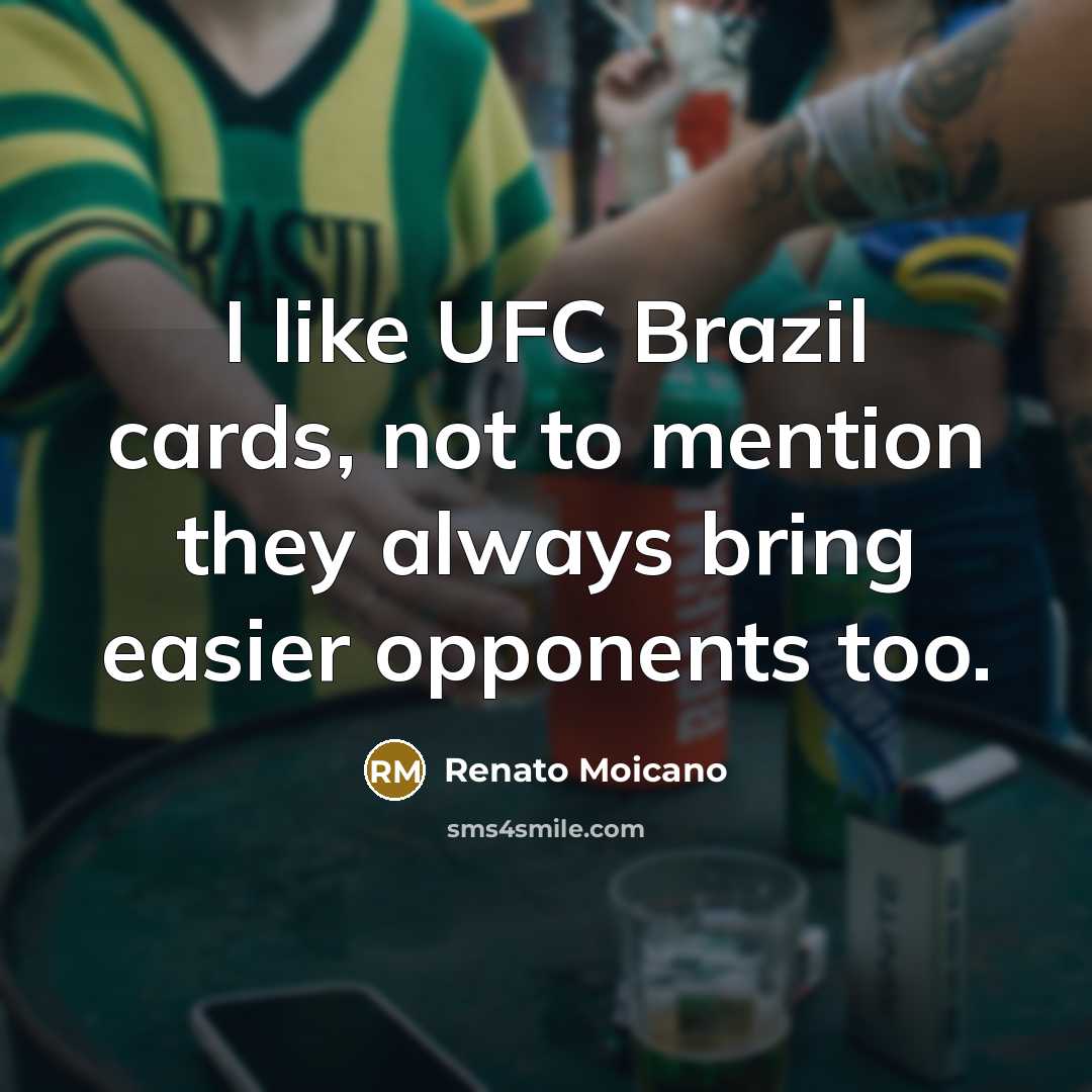 “I like UFC Brazil cards, not to mention they always…” quote by Renato Moicano