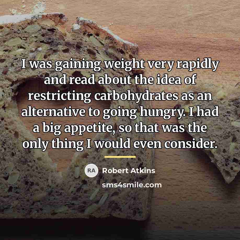 “I was gaining weight very rapidly and read about the…” quote by Robert Atkins