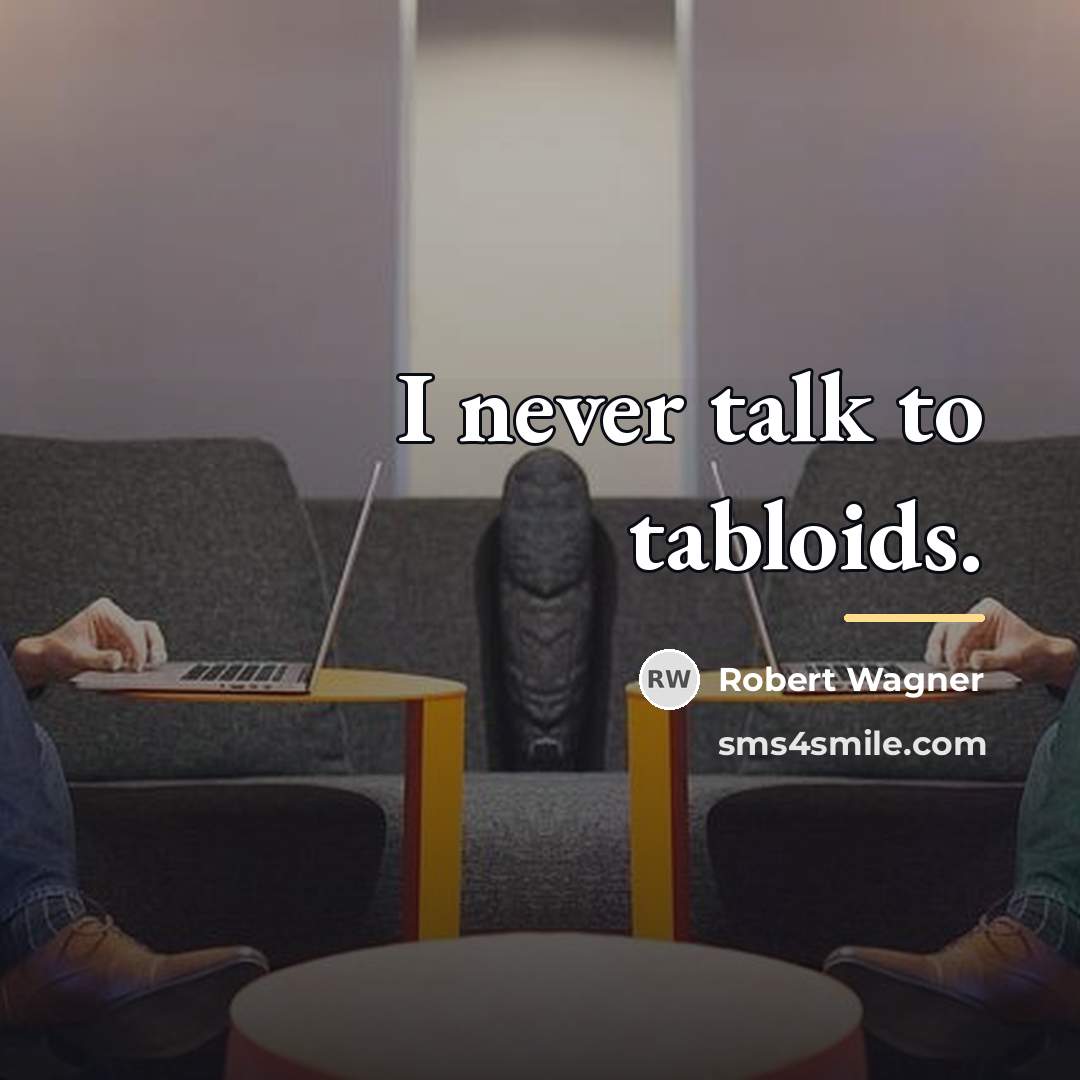 “I never talk to tabloids.…” quote by Robert Wagner