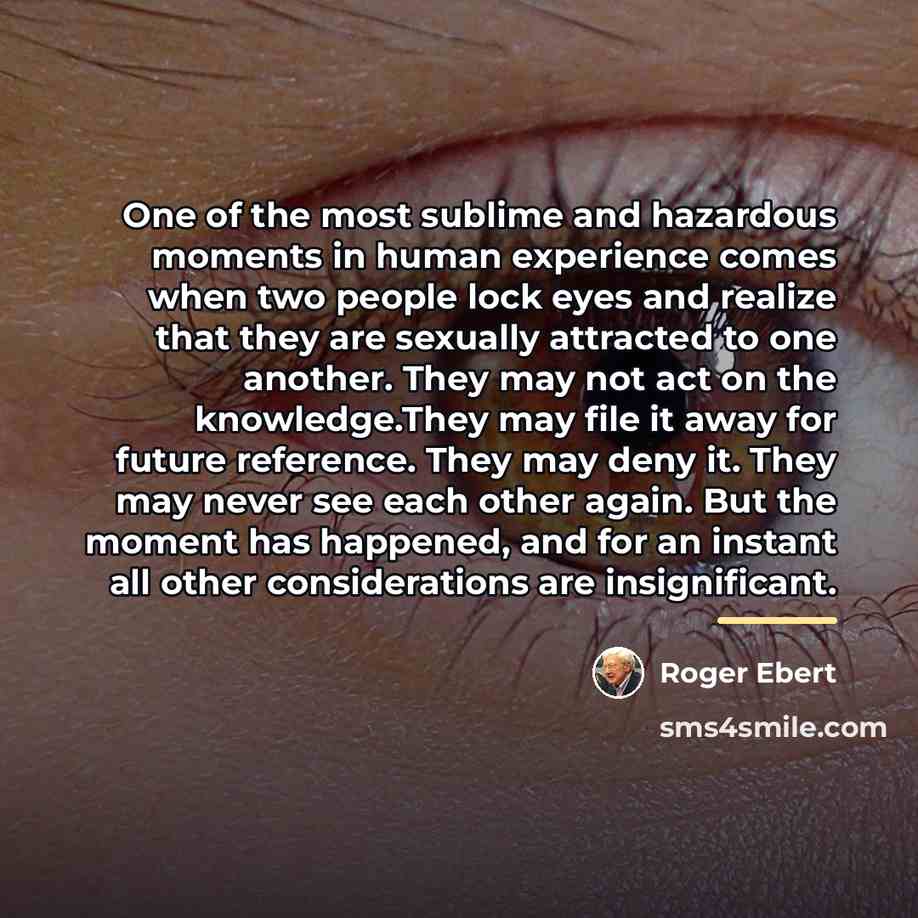 “One of the most sublime and hazardous moments in human…” quote by Roger Ebert